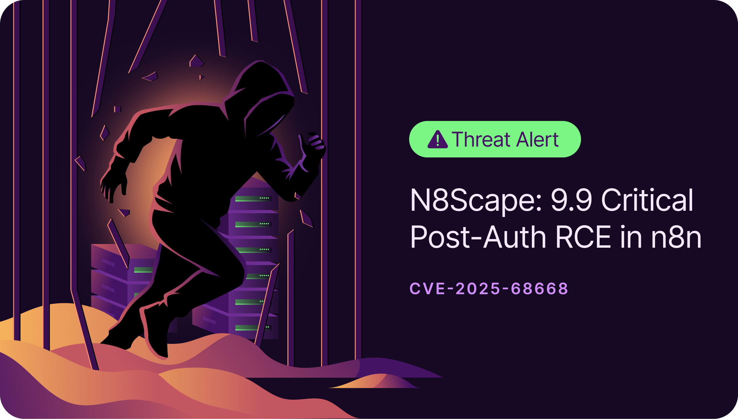 Threat alert graphic showing a hooded figure escaping through a broken barrier with server racks in the background, warning of N8Scape 9.9 critical post-auth remote code execution vulnerability in n8n, CVE-2025-68668.