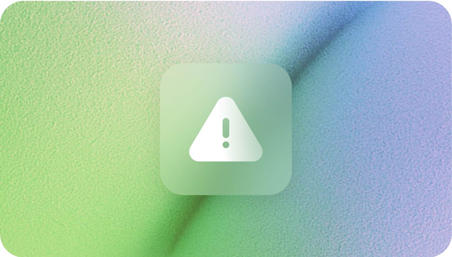 White warning exclamation mark inside a triangle on a green rounded square with a textured green and blue gradient background.