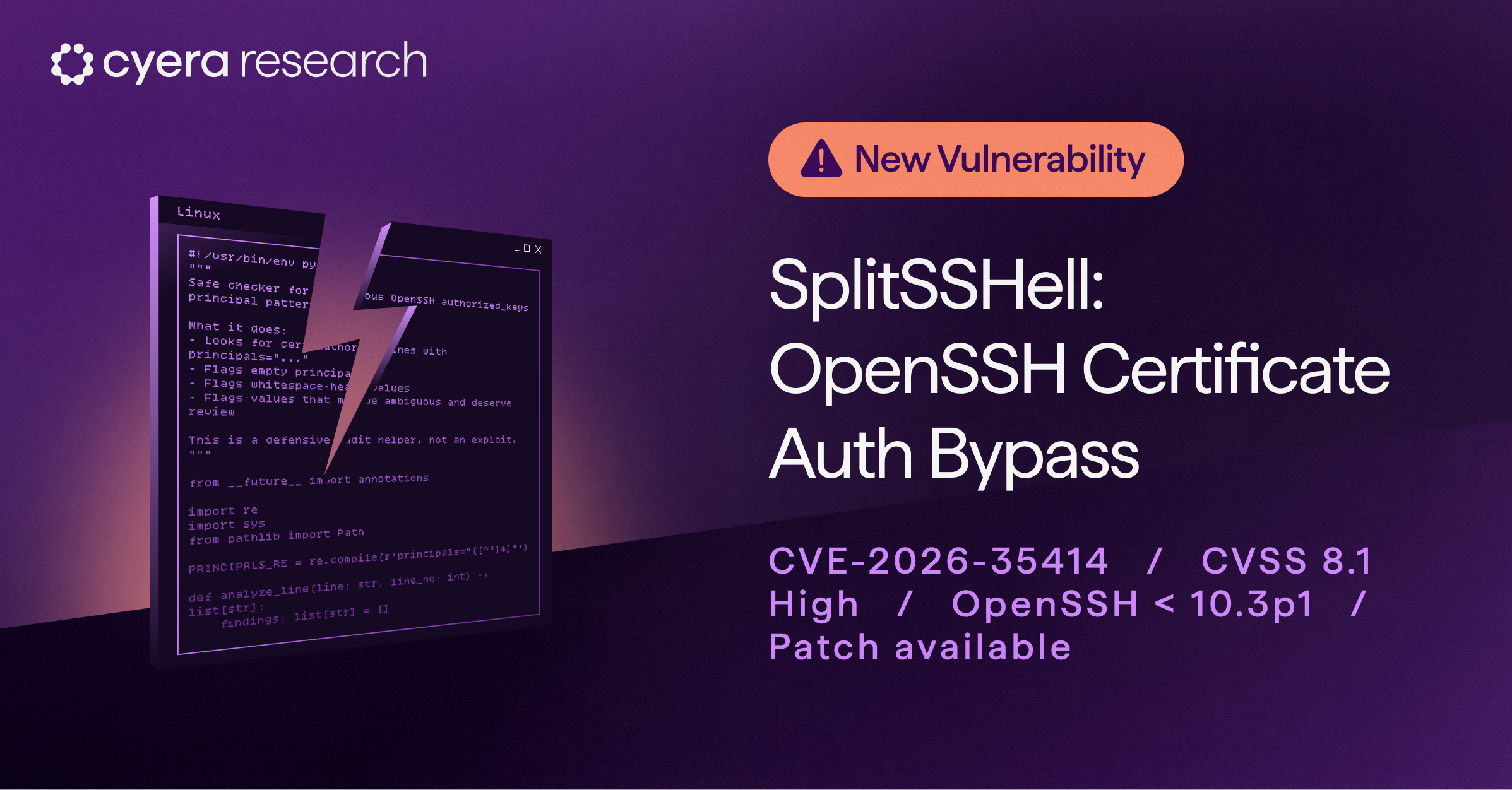Cyera research alert about a new vulnerability called SplitSSHell, an OpenSSH Certificate Auth Bypass with CVE-2026-35414, CVSS 8.1 high severity for OpenSSH versions below 10.3p1, and a patch available.