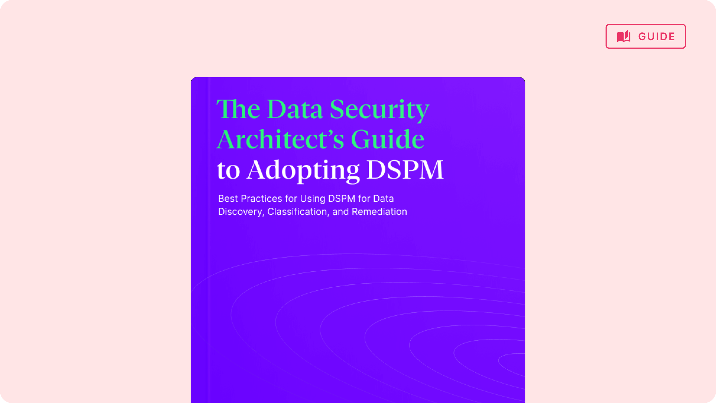 Cover of a guide titled 'The Data Security Architect's Guide to Adopting DSPM' with subtitle on best practices for data discovery, classification, and remediation.