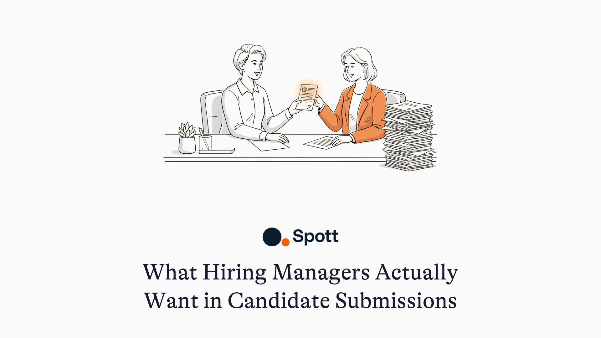 What Hiring Managers Want in Candidate Submissions - illustration of a one-page document handed over a desk
