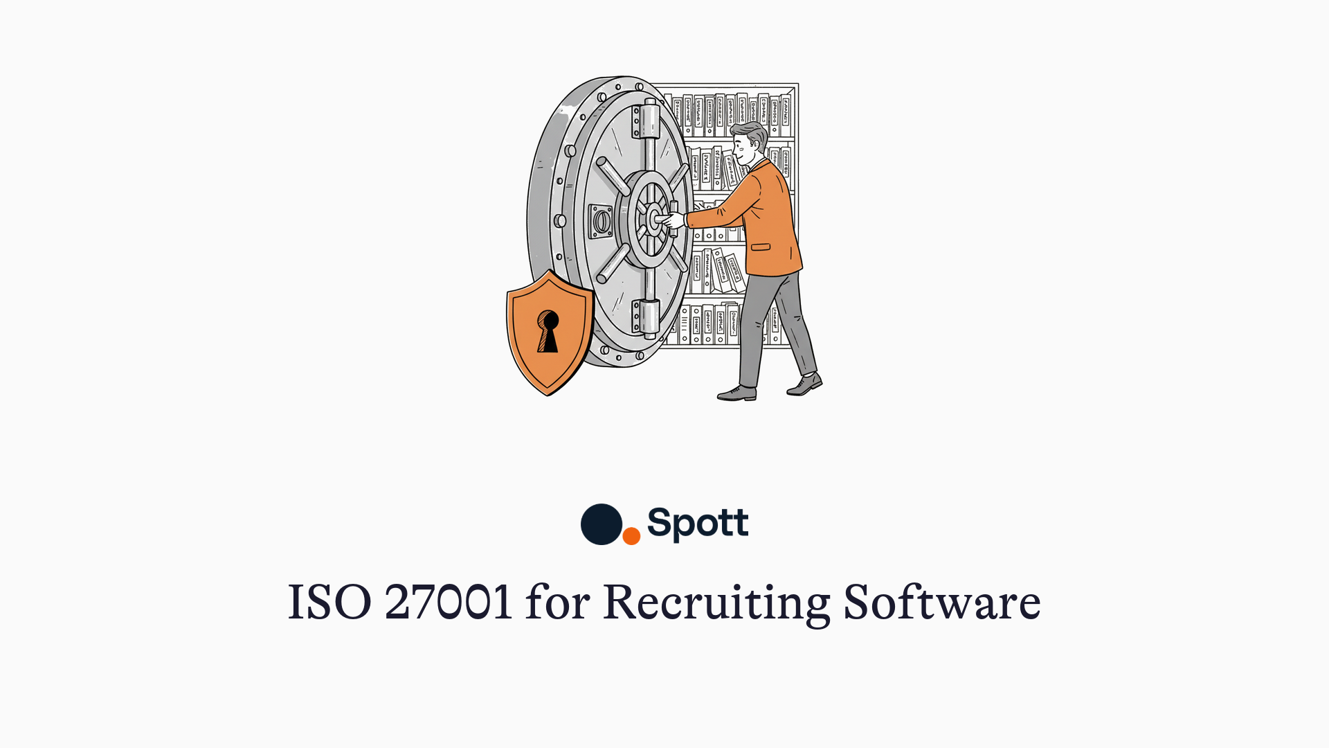 ISO 27001 for Recruiting Software - illustration of a recruiter closing a vault protecting candidate files
