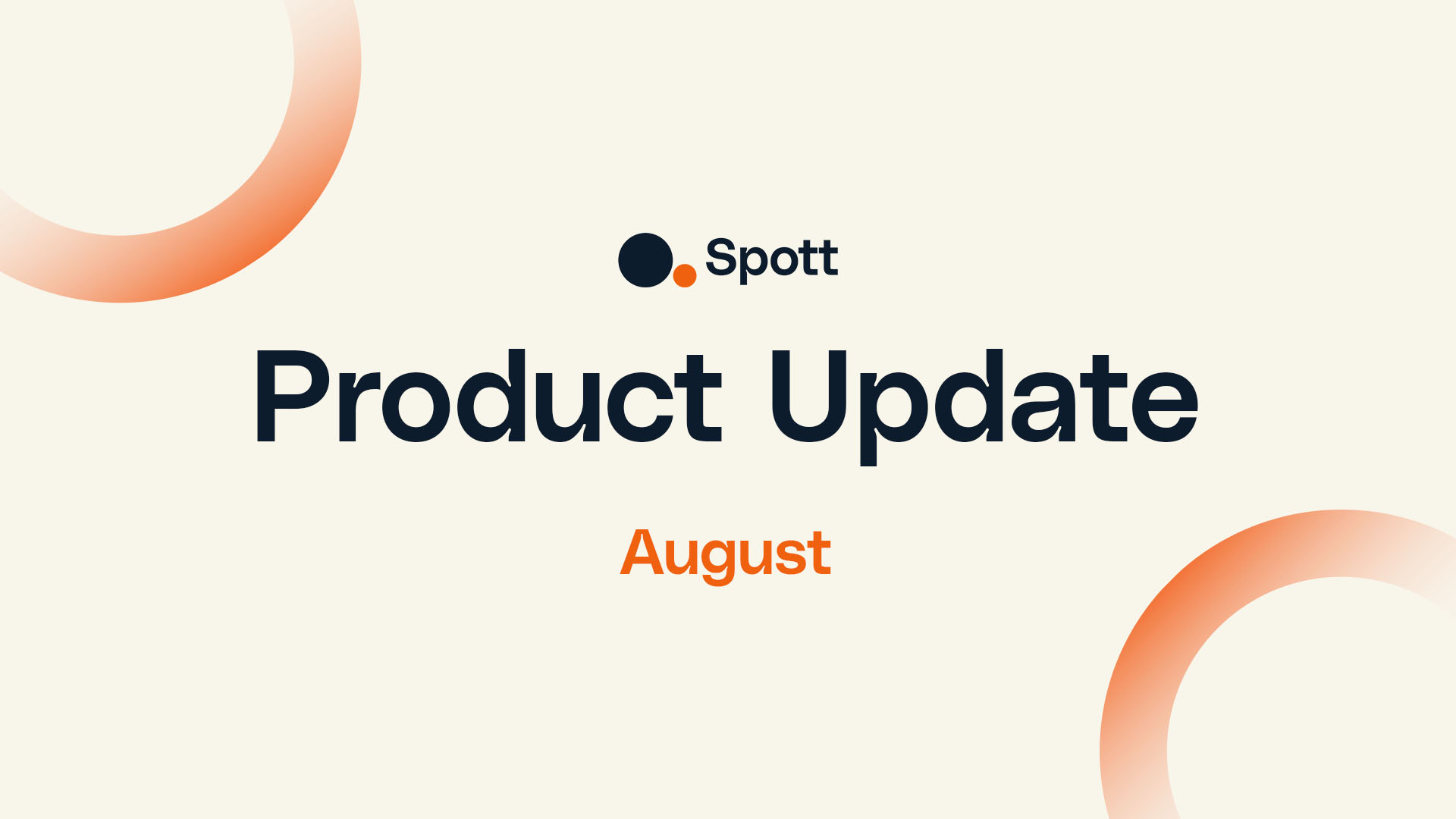 Spott Product Update August cover graphic with the Spott logo on a cream background