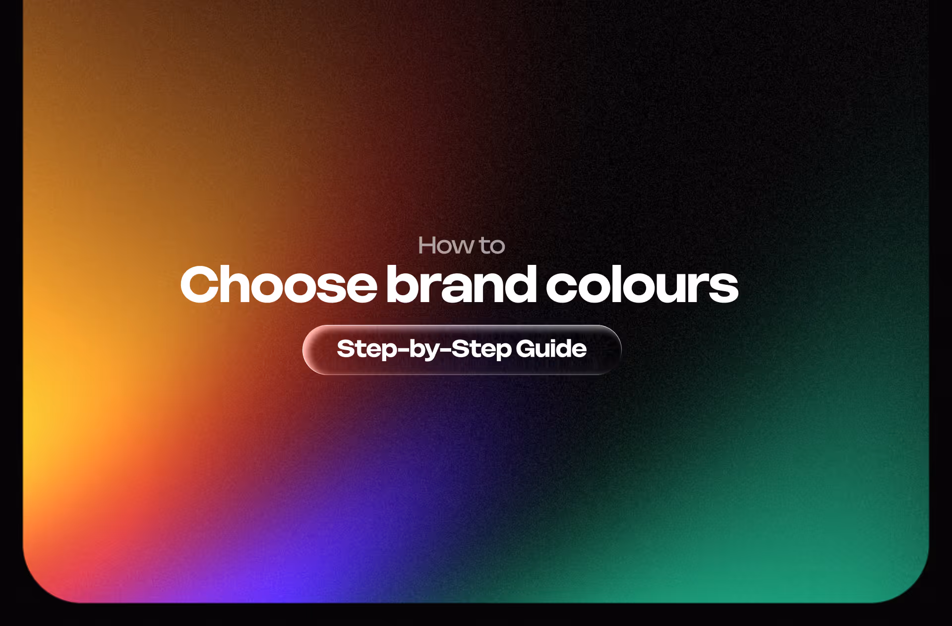 Colourful gradient cover image for the guide: How to Choose Brand Colours Step-by-Step.