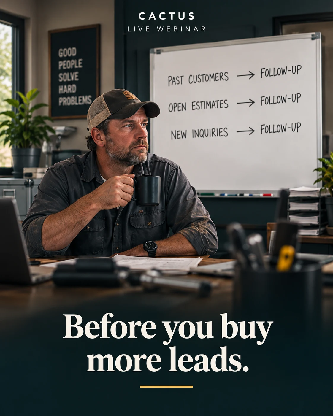 Cactus webinar artwork: contractor beside a whiteboard listing past customers, open estimates and new inquiries for follow-up. Before you buy more leads.
