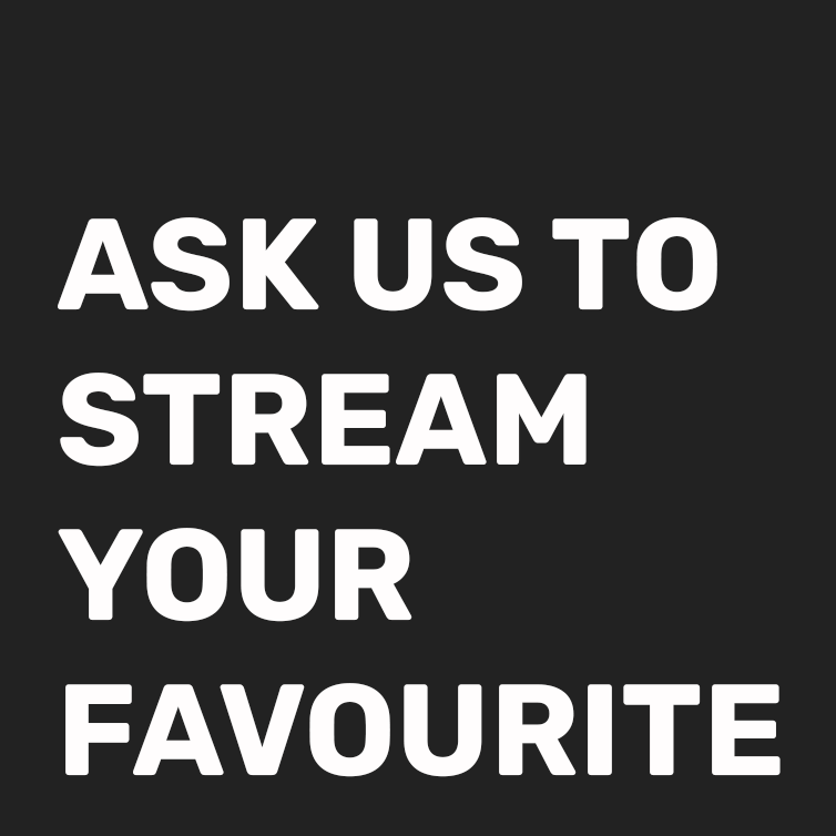 ask us to stream your favourite