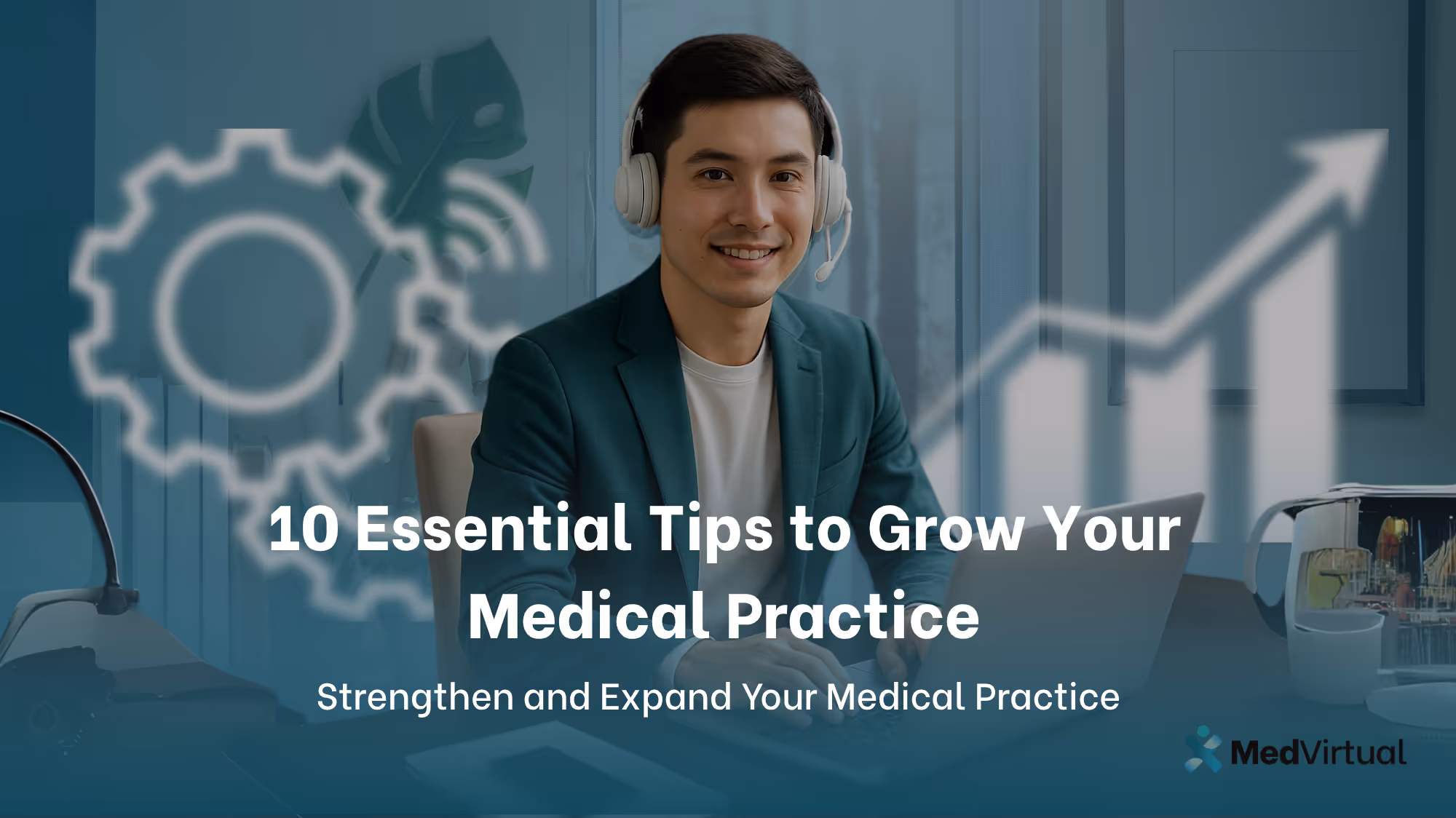 10 Essential Tips to Grow Your Medical Practice