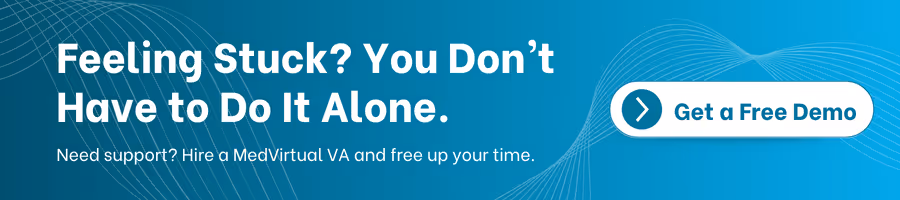 Blue banner with message: 'Feeling Stuck? You Don’t Have to Do It Alone.' Includes subtext encouraging users to hire a MedVirtual VA for support, and a call-to-action button that says 'Get a Free Demo'.