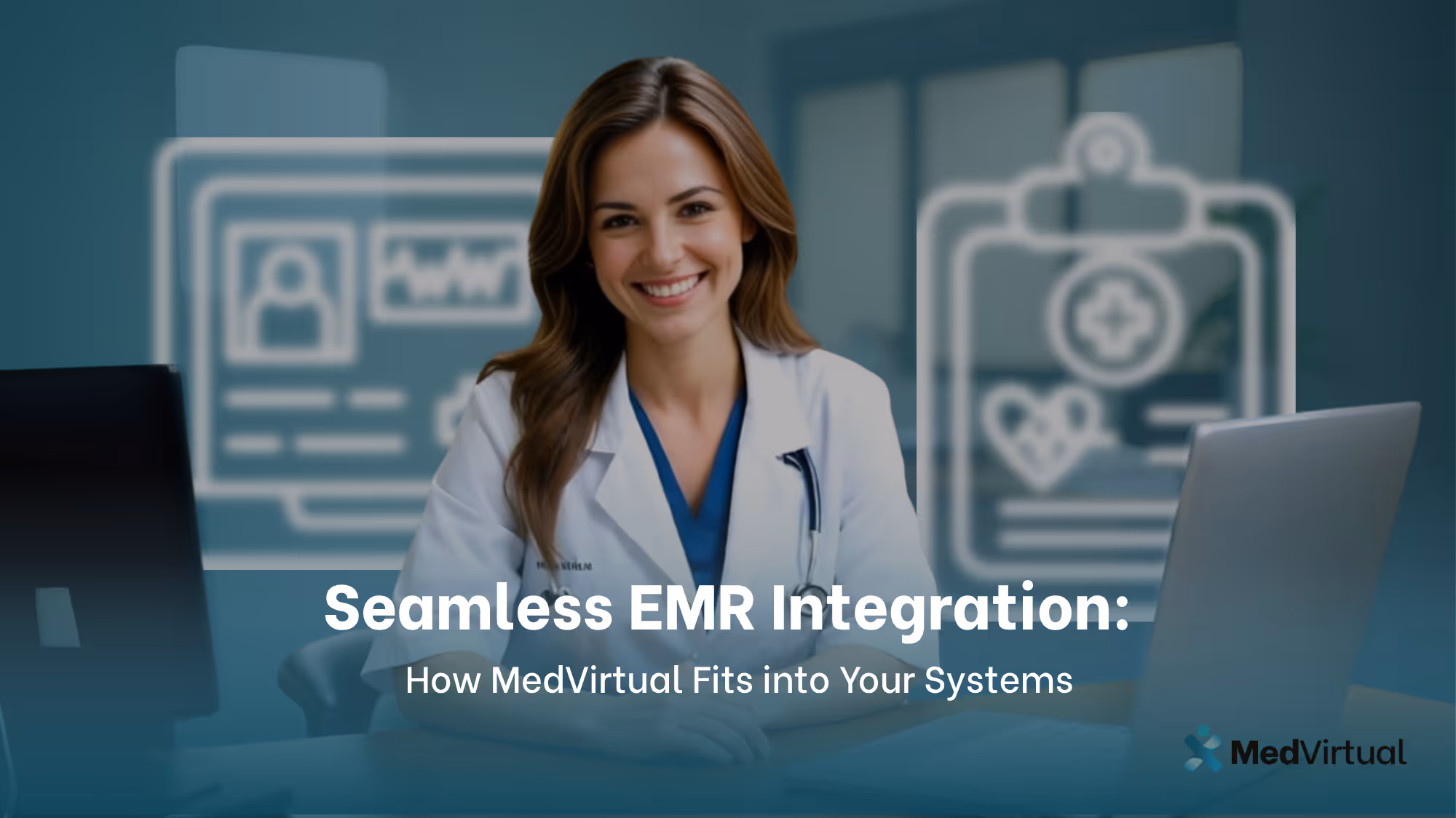 Seamless EMR Integration: How MedVirtual Fits into Your Systems
