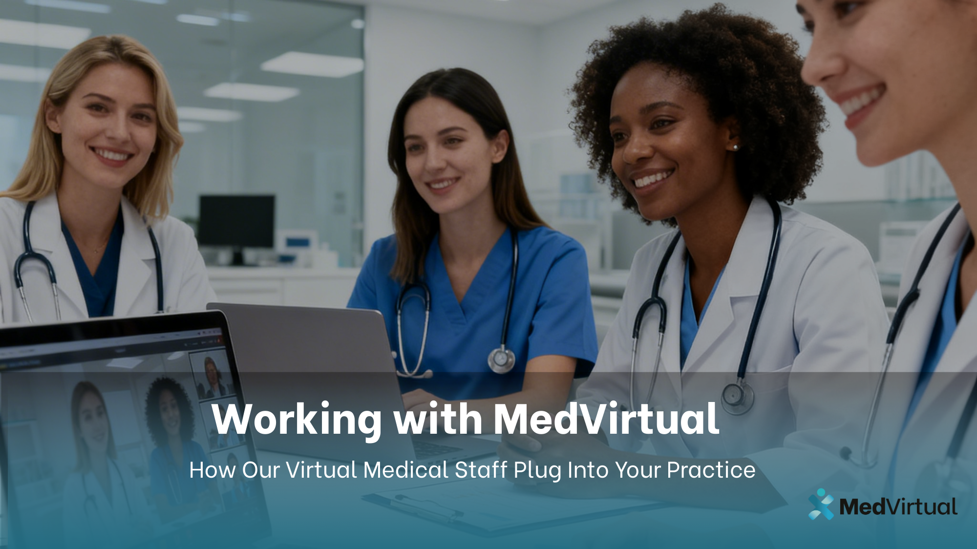 Working with MedVirtual: How Our Virtual Medical Staff Plug Into Your Practice 