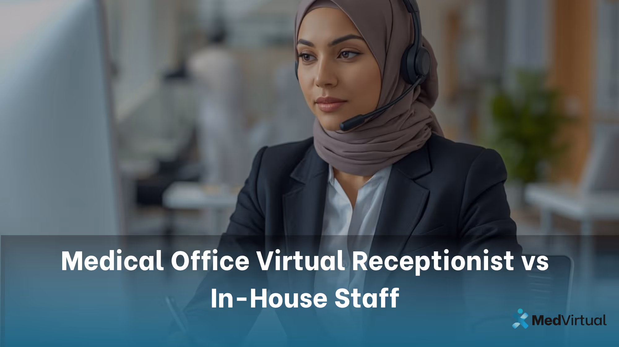 Medical Office Virtual Receptionist vs In-House Staff: Which Is Right for Your Practice?