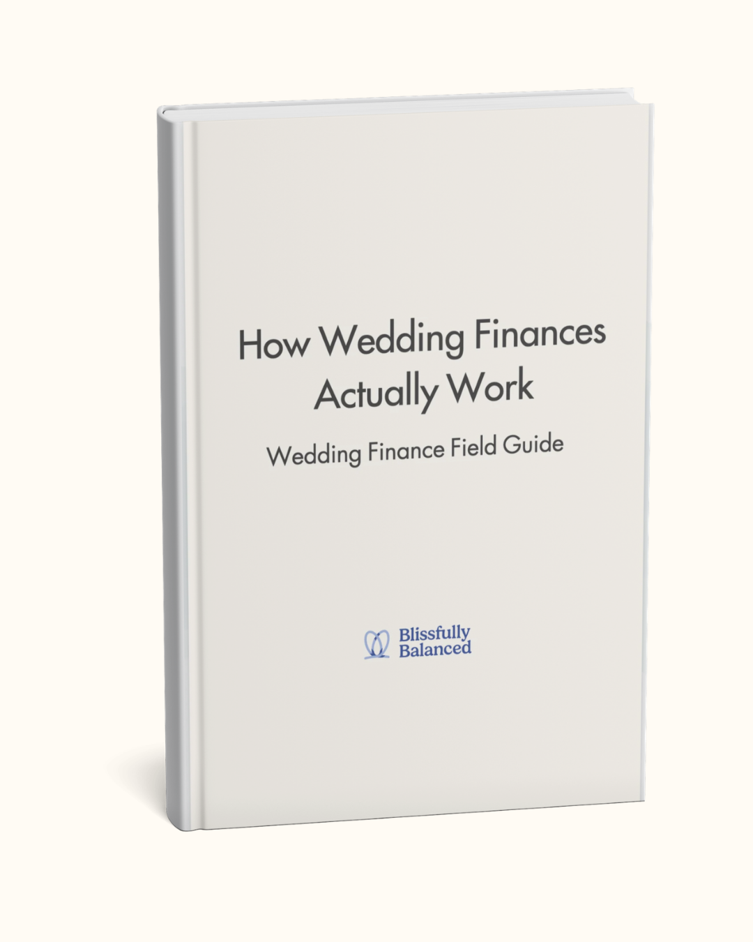 Picture of a book cover with the title "How Wedding Finances Actually Work. Wedding Finance Field Guide" and the blissfullybalanced logo.