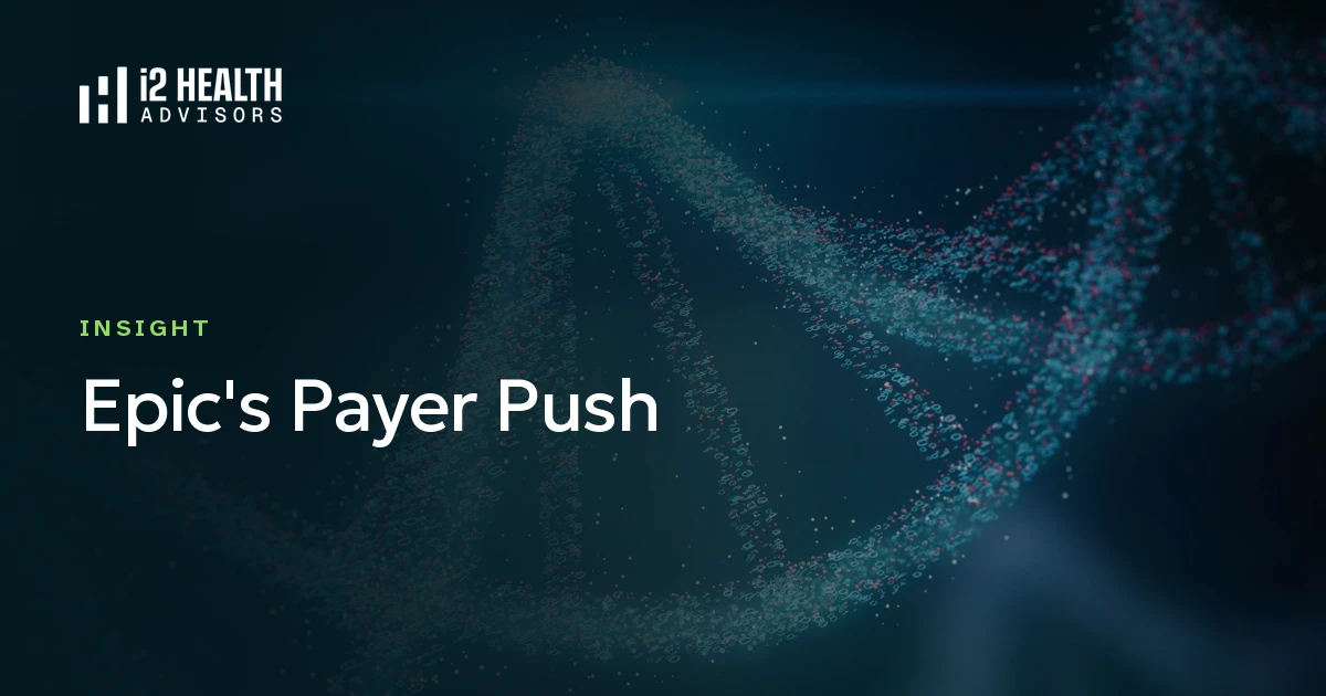 Epic's Payer Push — i2 Health Advisors