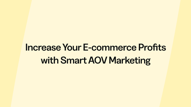 Increase Your E-commerce Profits with Smart AOV Marketing