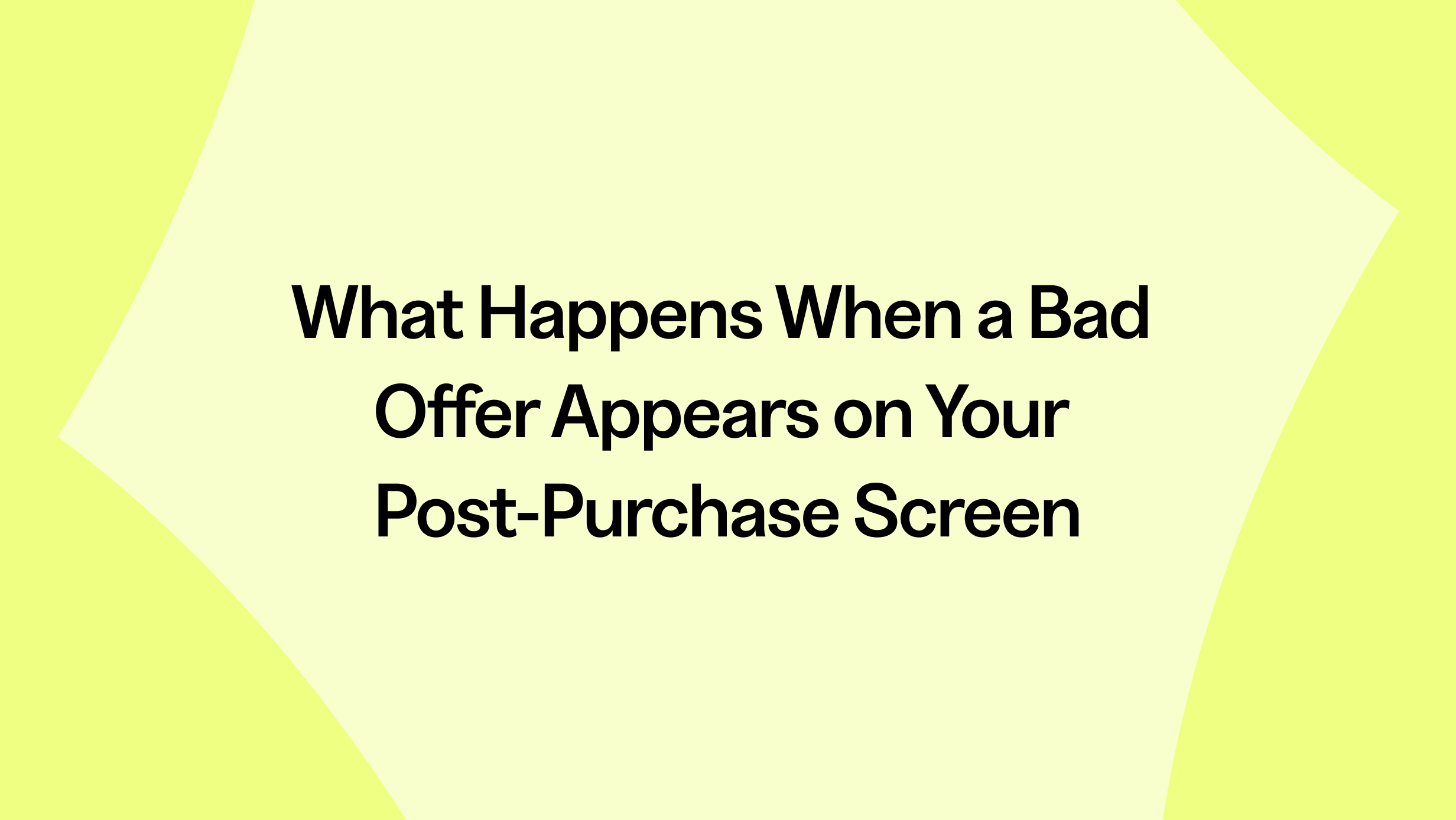 What Happens When a Bad Offer Appears on Your Post-Purchase Screen