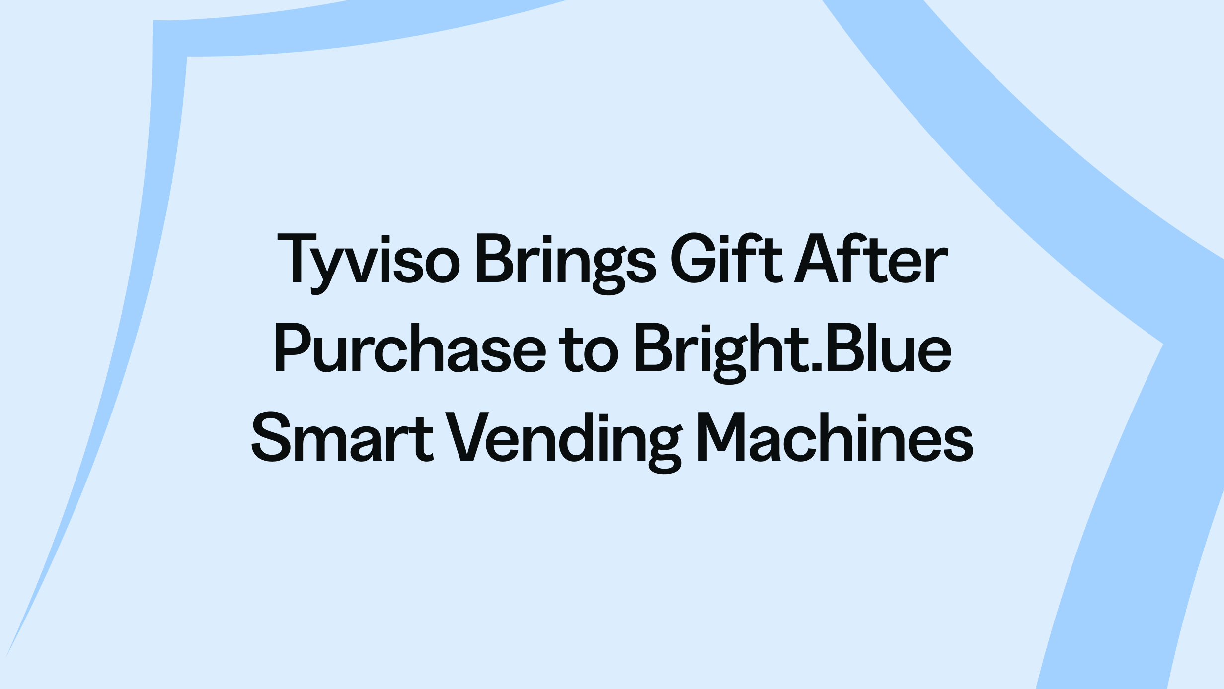 Tyviso Brings Gift After Purchase to Bright.Blue Smart Vending Machines