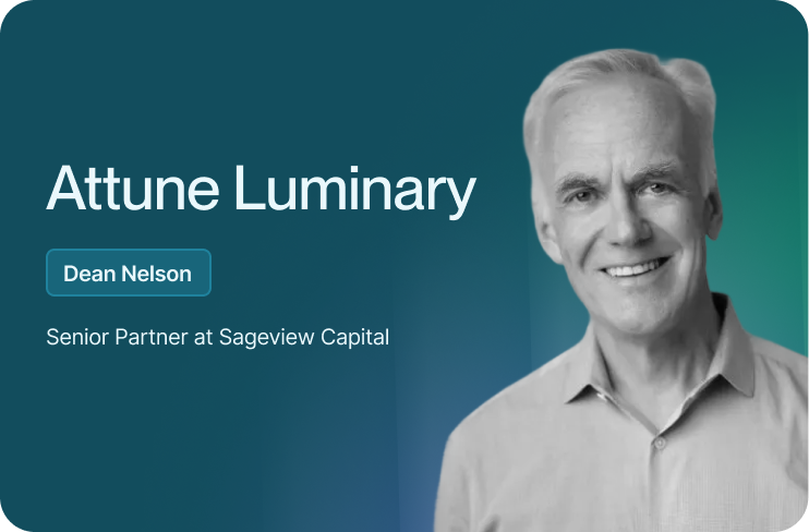 Dean Nelson, Senior Partner at Sageview Capital and Attune board member