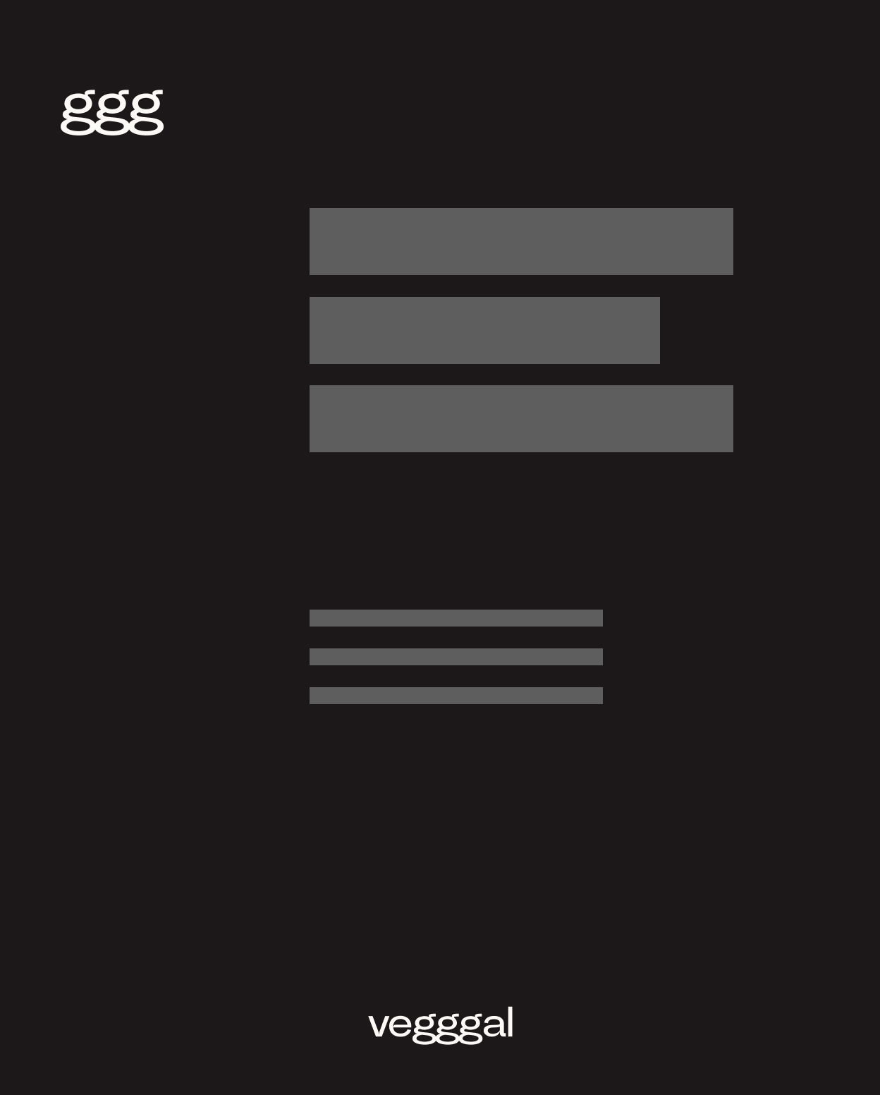 Svart bakgrunn med hvit logo 'vegggal' nederst og stiliserte grå tekstblokker i midten og øvre venstre hjørne.