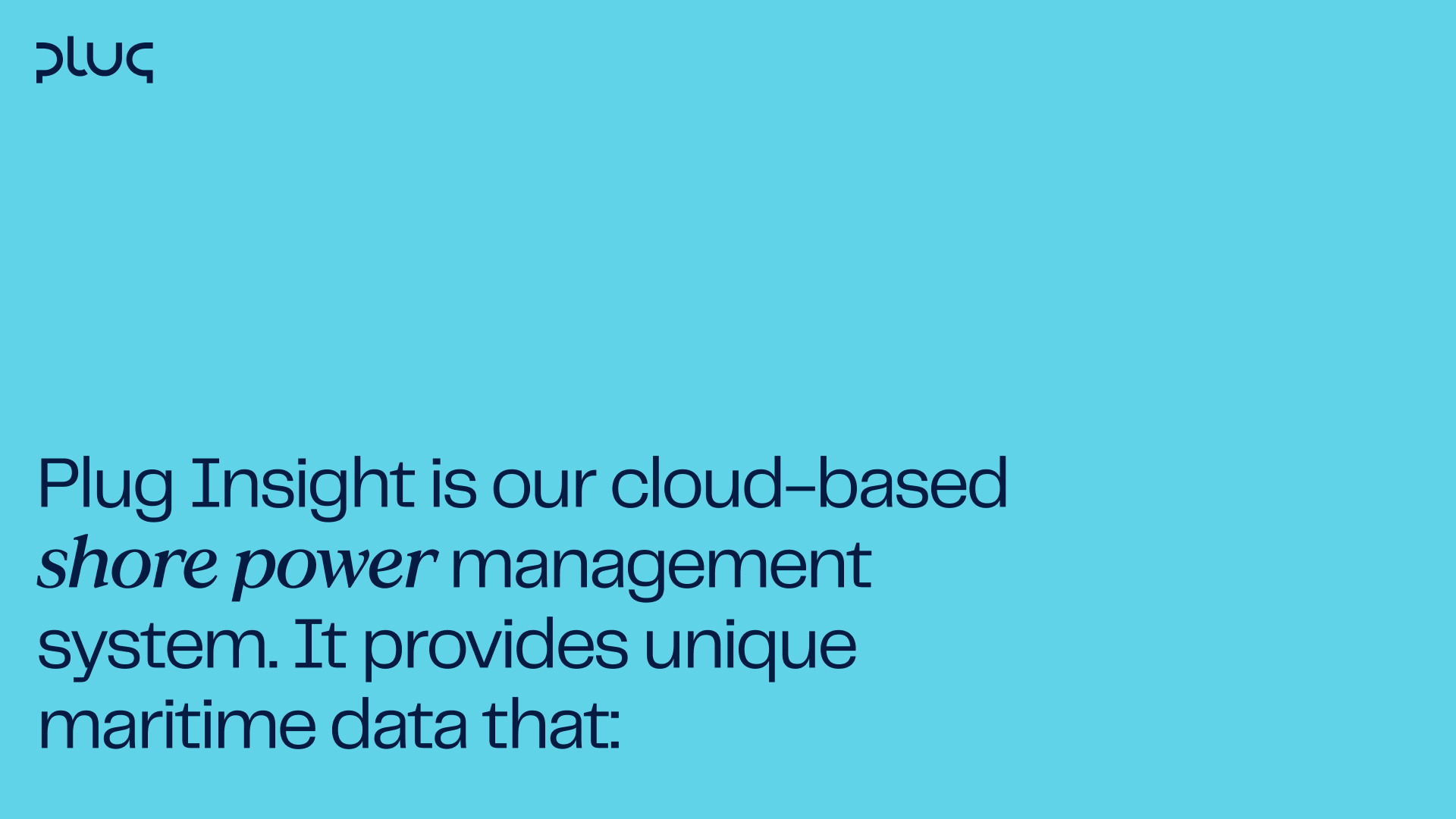 Plug Insight is our cloud-based shore power management system providing unique maritime data.