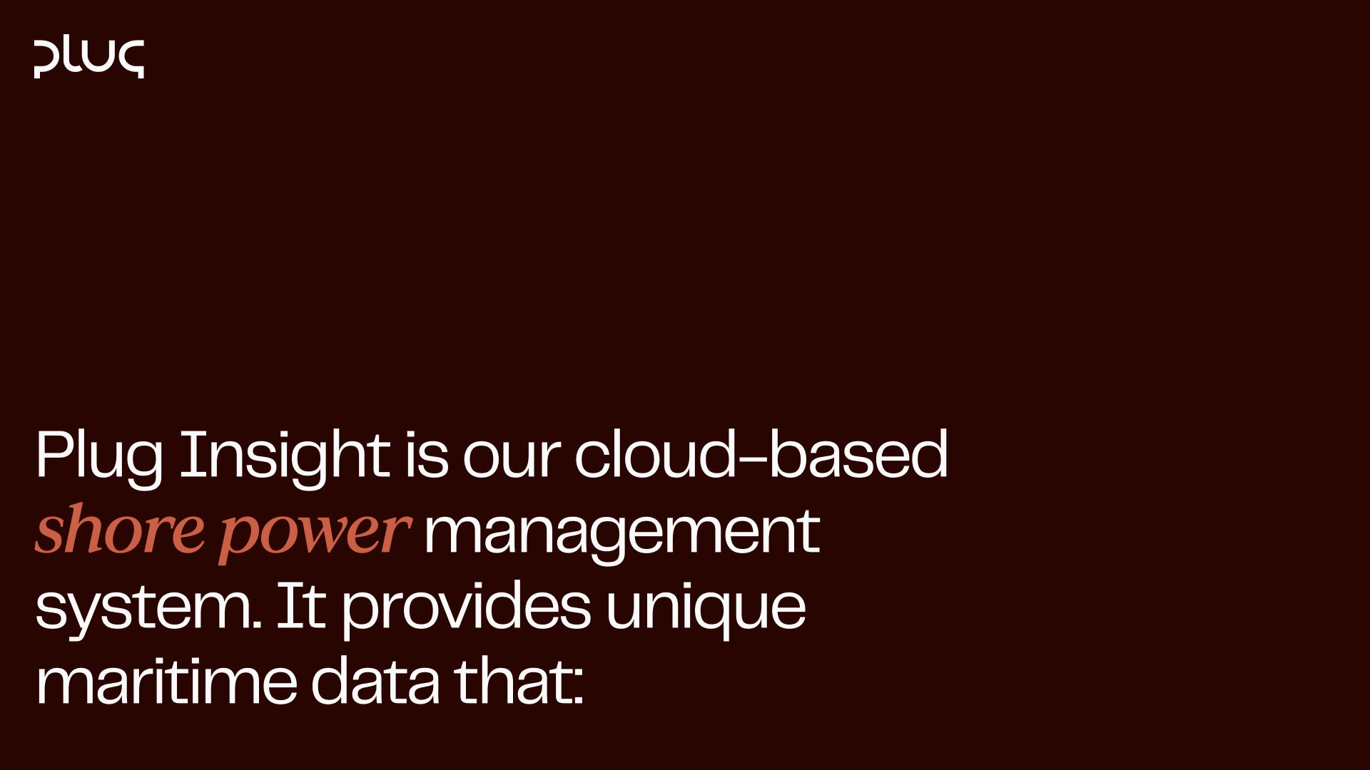 Text on dark background stating Plug Insight is a cloud-based shore power management system providing unique maritime data.