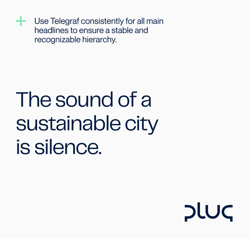 Text stating 'Use Telegraf consistently for all main headlines to ensure a stable and recognizable hierarchy.' and 'The sound of a sustainable city is silence.' with the Pluq logo in the bottom right corner.