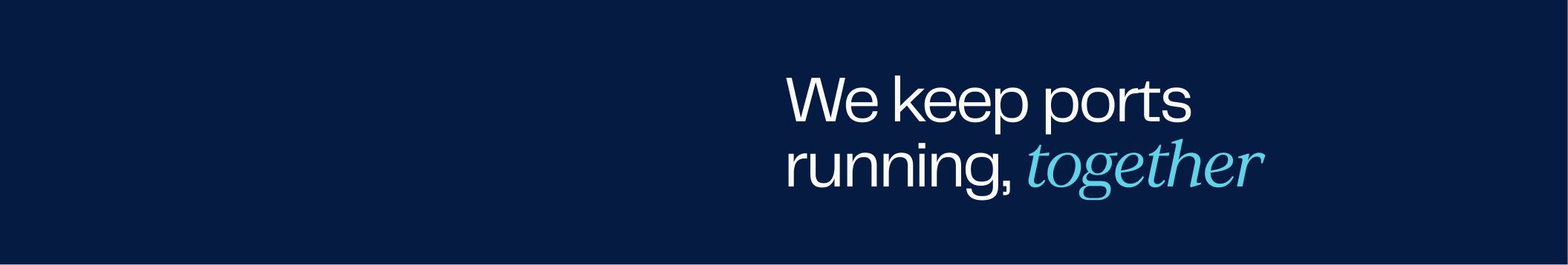 White and blue text on dark blue background: We keep ports running, together.