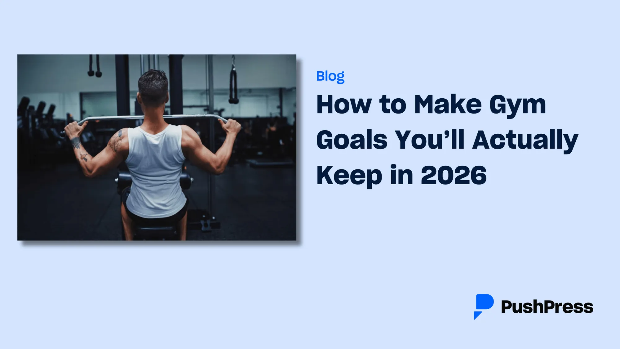 How to Make Gym Goals You'll Actually Keep in 2026