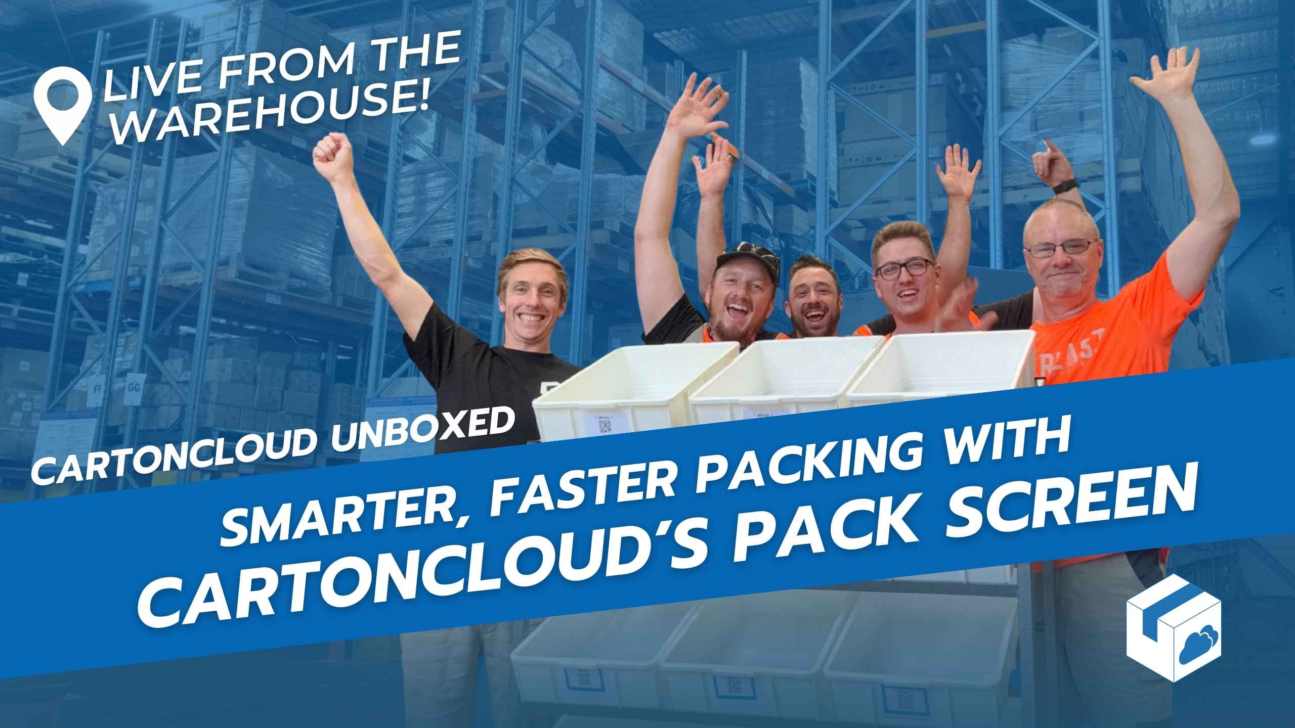 Live from the warehouse! CartonCloud UnBoxed Webinar - Smarter, Faster Packing with CartonCloud's Pack Screen