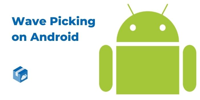 Wave Picking Android - Blog Image