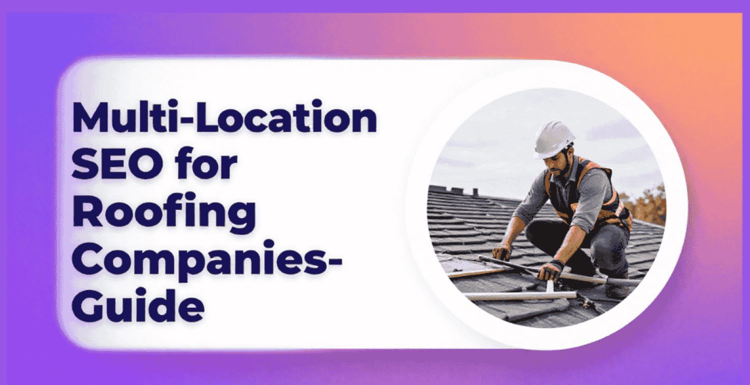 Multi-Location SEO for Roofing Companies-Guide