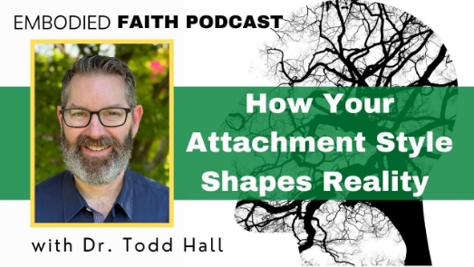 How Your Attachment Style Shapes Reality (with Dr. Todd Hall)