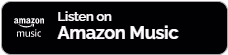 Black button with Amazon Music logo and text 'Listen on Amazon Music'.