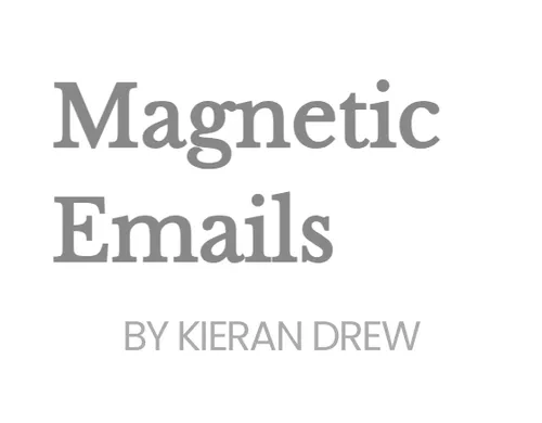 Text reading 'Magnetic Emails' in large font and 'BY KIERAN DREW' in smaller font below.