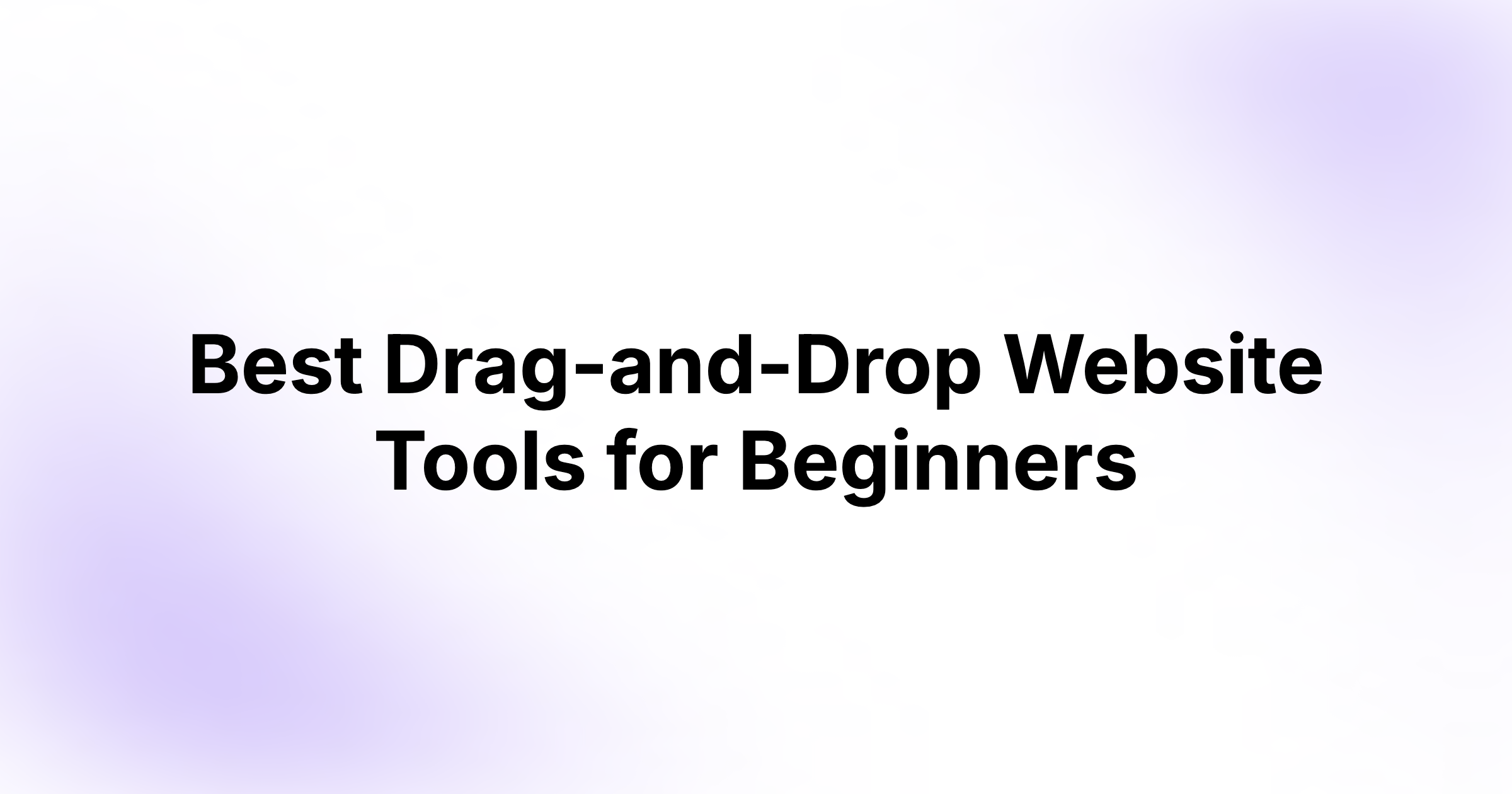 Best Drag-and-Drop Website Tools for Beginners