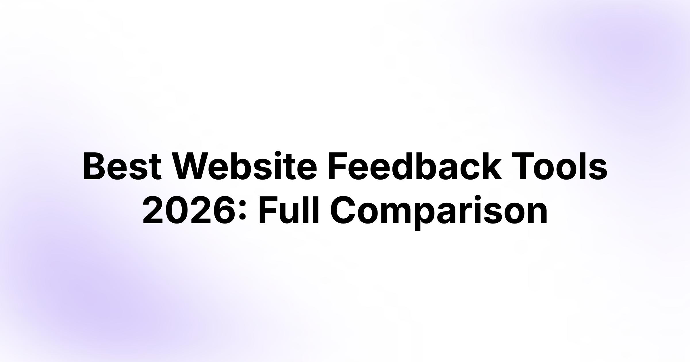 Best Website Feedback Tools 2026: Full Comparison
