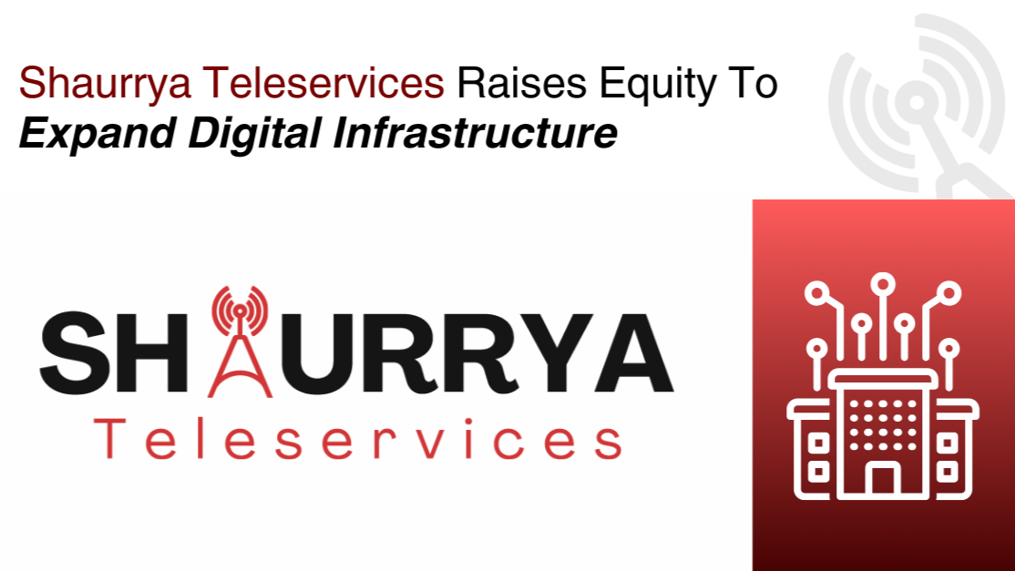 From Capital to Capability: Shaurrya Teleservices Is Scaling India’s Digital Infrastructure Landscape