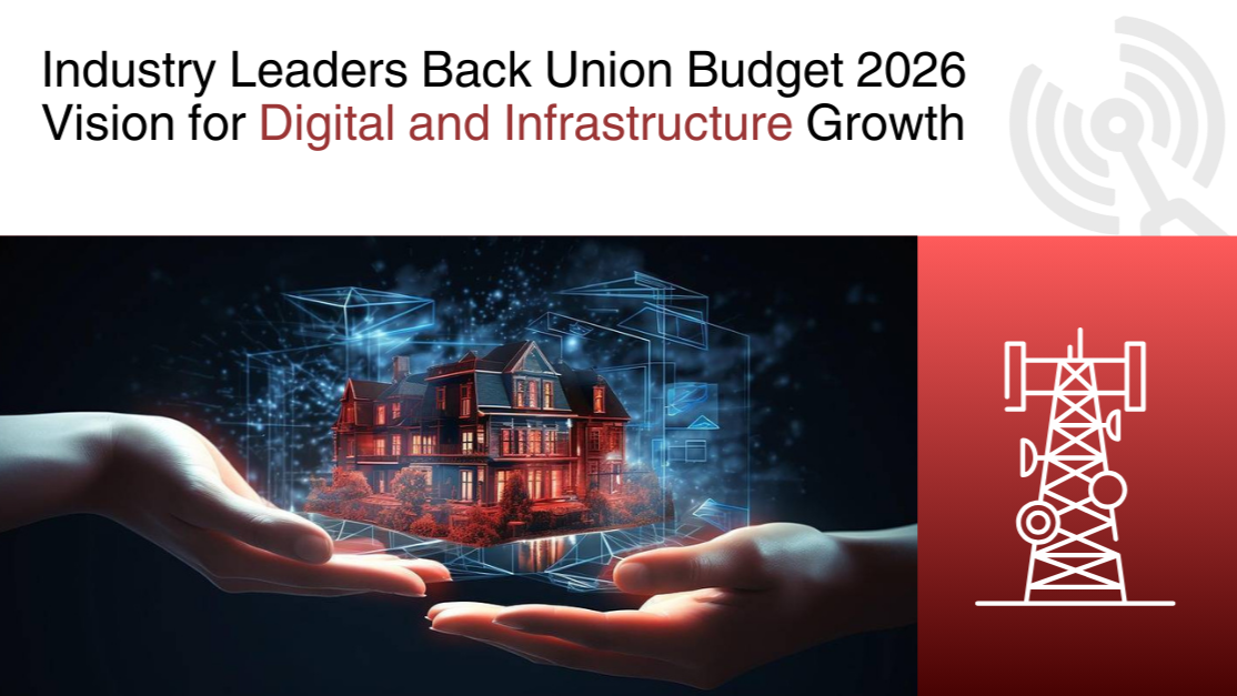Industry Leaders Back Union Budget 2026 Vision for Digital and Infrastructure Growth