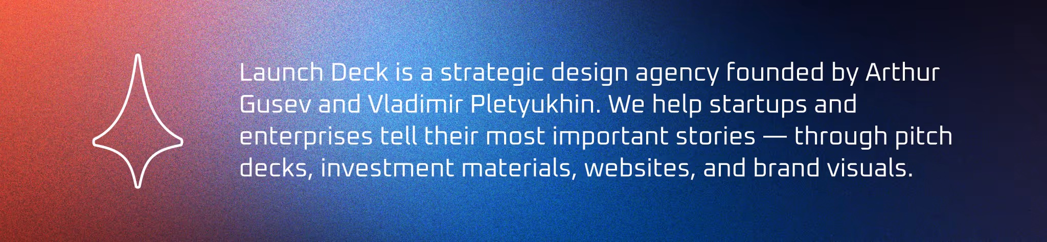 Launch Deck banner: a strategic design agency founded by Arthur Gusev and Vladimir Pletyukhin, creating pitch decks, investment materials, websites, and brand visuals