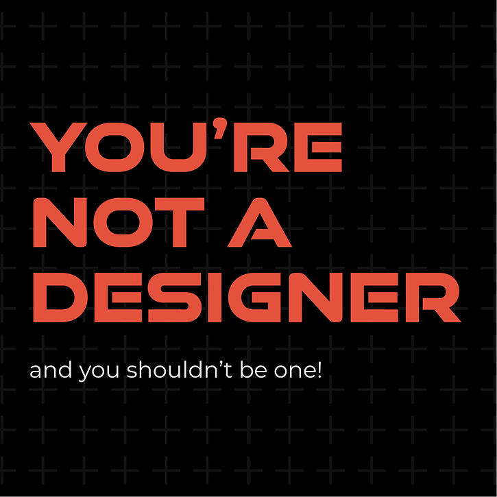Claude responded: "YOU'RE NOT A DESIGNER" in bold red lettering above the line "and you shouldn't be one!"YOU'RE NOT A DESIGNER" in bold red lettering above the line "and you shouldn't be one!" in white, on a dark grid background.