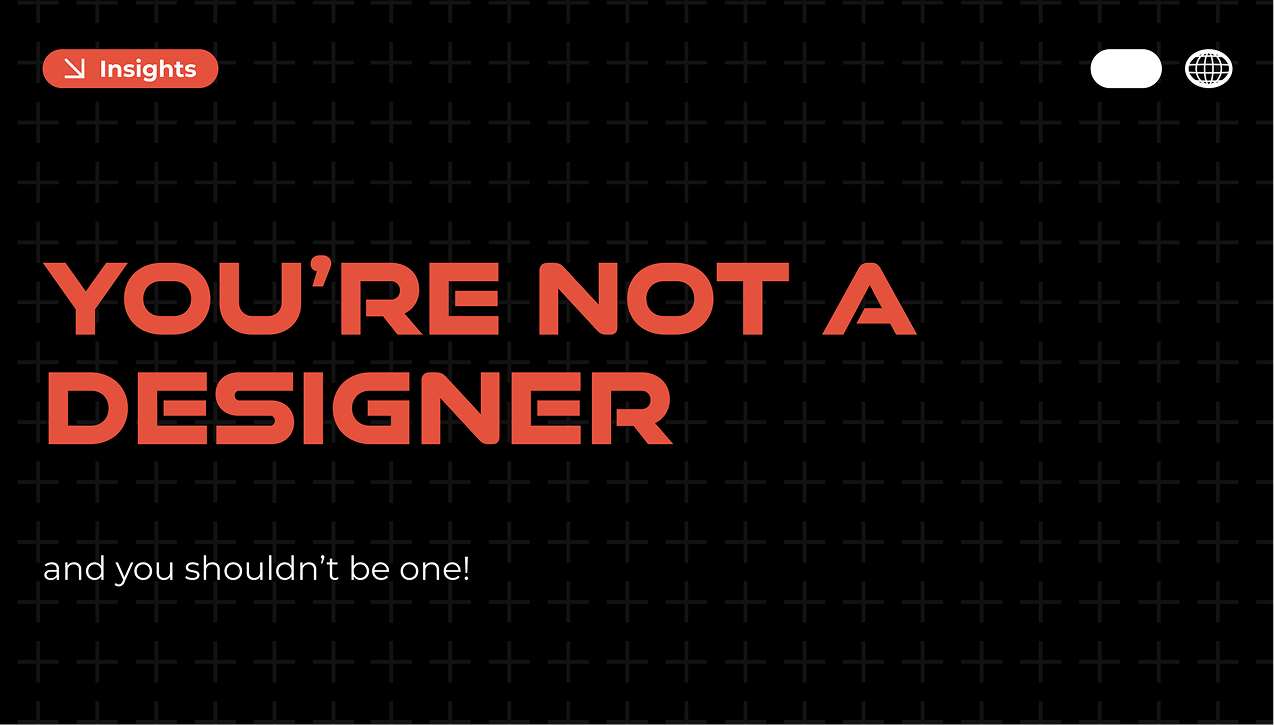 Claude responded: "YOU'RE NOT A DESIGNER" in bold red lettering above the line "and you shouldn't be one!"YOU'RE NOT A DESIGNER" in bold red lettering above the line "and you shouldn't be one!" in white, on a dark grid background.