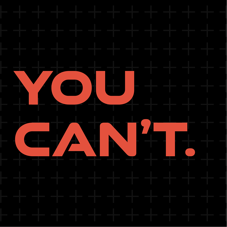 "YOU CAN'T." in large bold red lettering on a dark grid background.