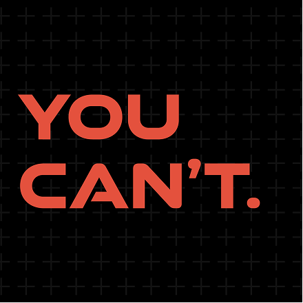 "YOU CAN'T." in large bold red lettering on a dark grid background.