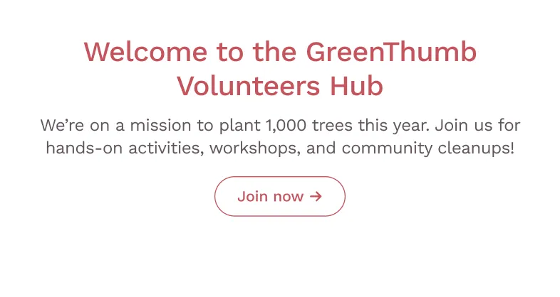 Welcome message for GreenThumb Volunteers Hub inviting people to plant 1,000 trees with hands-on activities, workshops, and cleanups.