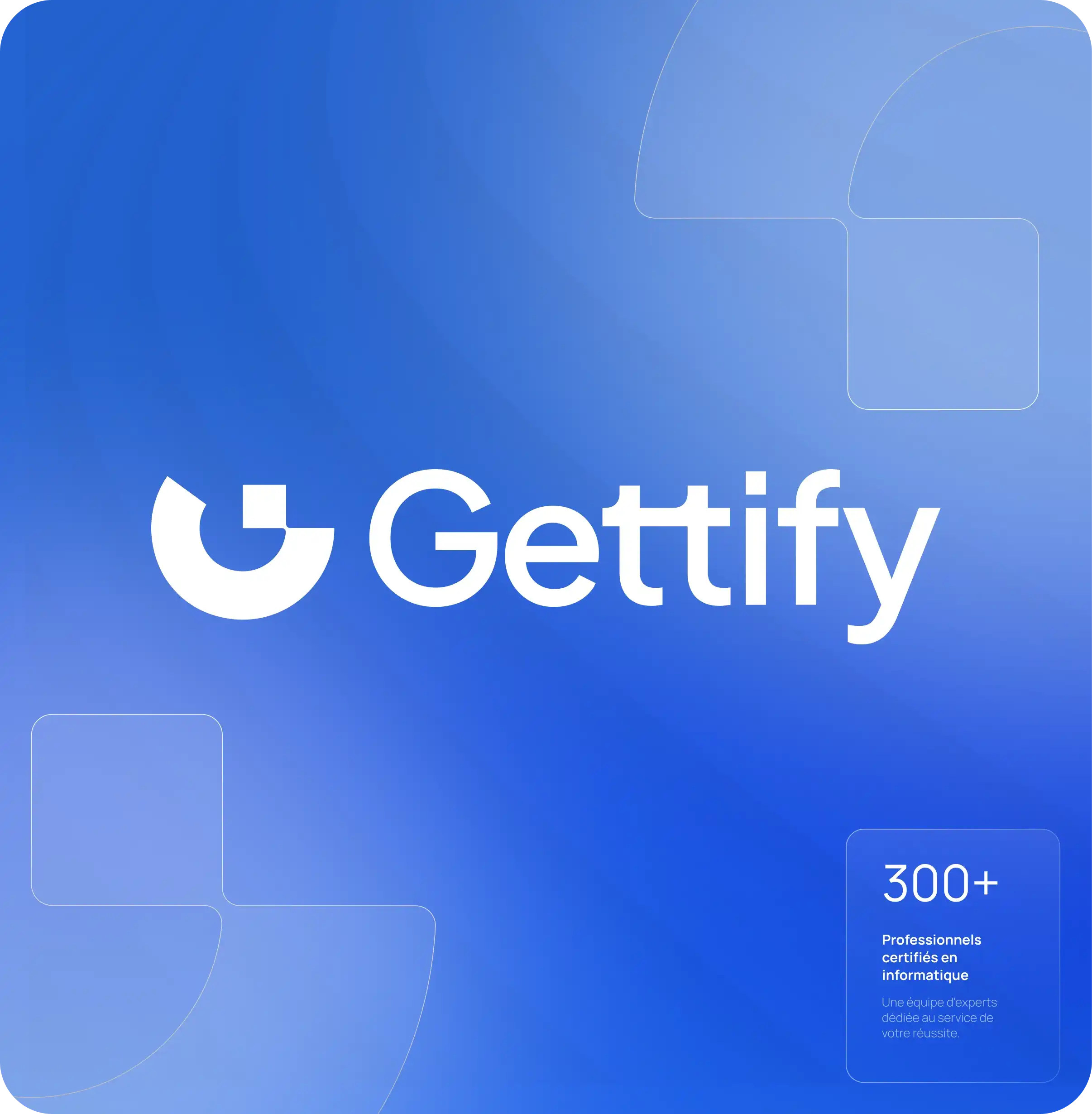Logo Gettify blanc sur fond bleu avec texte indiquant 300+ professionnels certifiés en informatique.