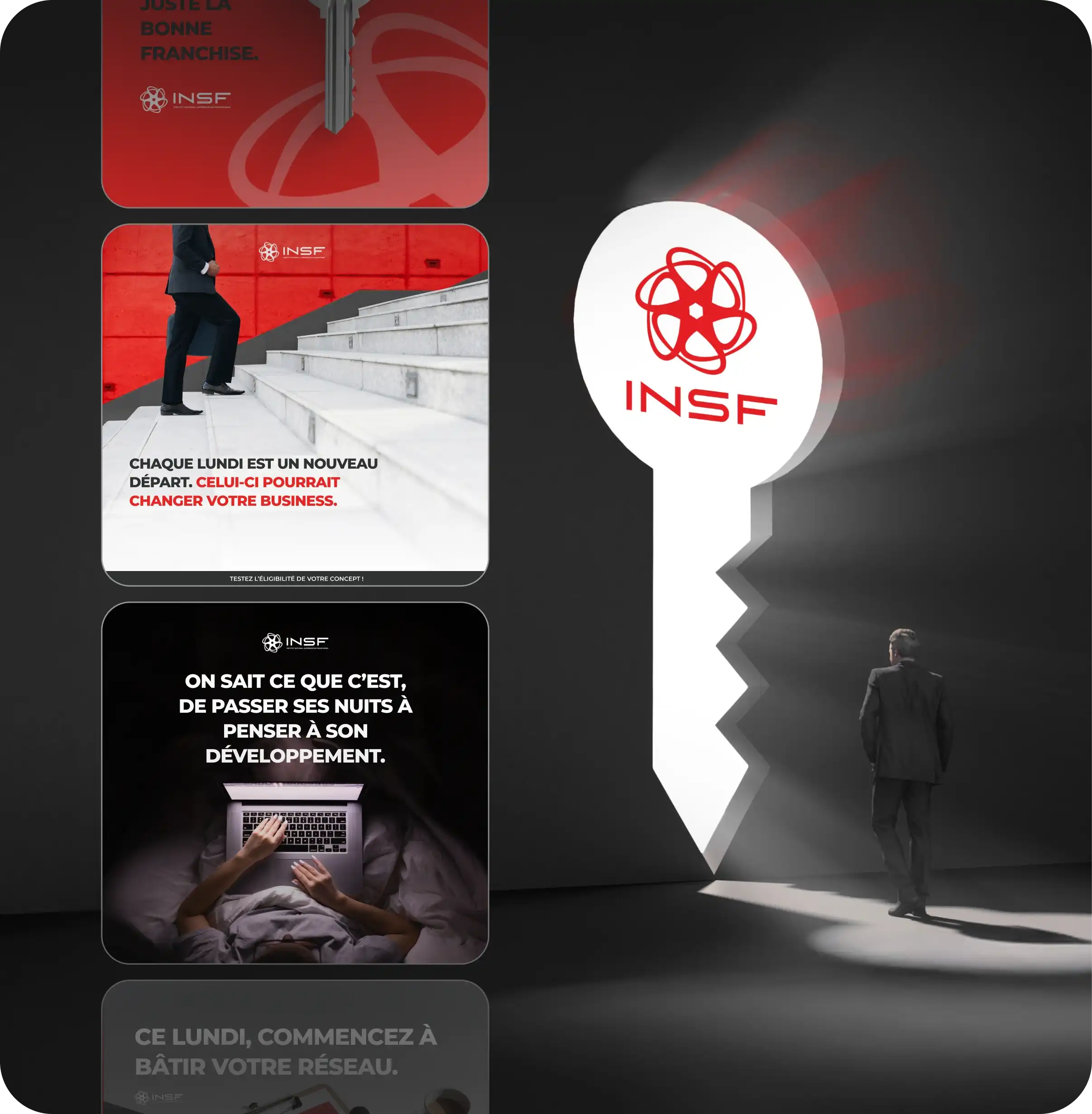 Homme en costume regardant une porte en forme de clé lumineuse avec logo INSF, à côté d’images publicitaires INSF incluant un homme montant des escaliers avec le texte "Chaque lundi est un nouveau départ. Celui-ci pourrait changer votre business." et une personne utilisant un ordinateur portable au lit avec le texte "On sait ce que c’est, de passer ses nuits à penser à son développement."