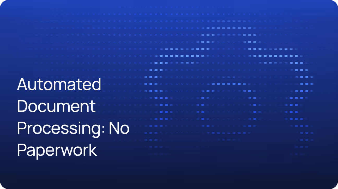 Automated Document Processing: How to Do Away with Manual Paperwork?