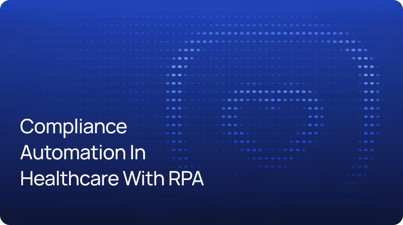 Break Barriers, Not Rules: Compliance Automation in Healthcare with RPA
