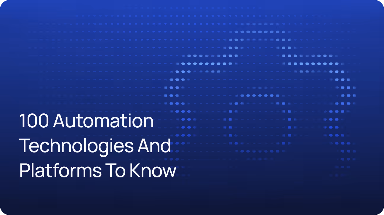 Building Your Automation Toolkit: 100 Automation Technologies and Platforms You Should Know