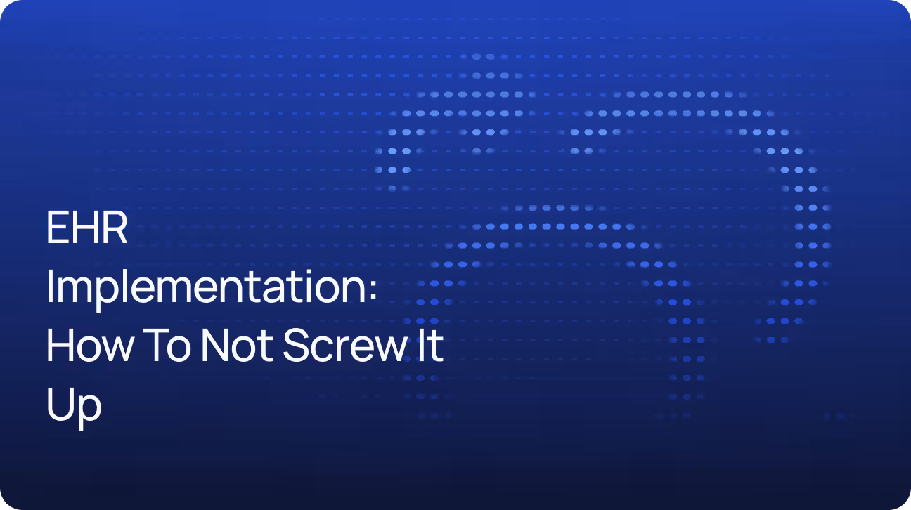 EHR Implementation: How to Not Screw It Up