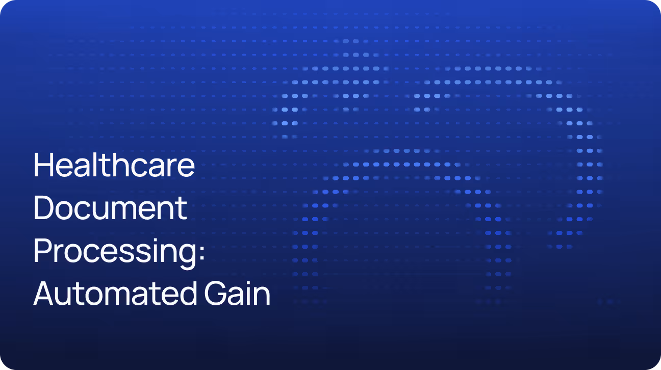 Healthcare Document Processing: From Paperwork Pain to Automated Gain